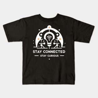 Stay Connected Stay Curious Kids T-Shirt